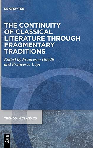 The Continuity Of Classical Literature Through Fragmentary Traditions