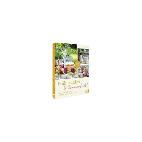 Frühlingsduft Und Sommerglück: Naturnahe Deko-Ideen Und Diys Mit Nordischem Flair