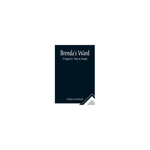 Brenda's Ward; A Sequel To 'amy In Acadia'