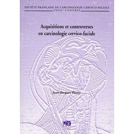 Acquisitions Et Controverses En Carcinologie Cervico-Faciale - Xxxiie Congrès De La Société Française De Carcinologie Cervico-Faciale, Toulouse, 19-20 Novembre 1999