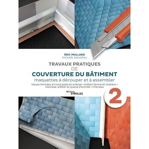 Travaux Pratiques De Couverture Du Bâtiment - Maquettes À Découper Et À Assembler - Volume 2