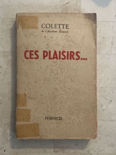 Ces Plaisirs… Par Colette 