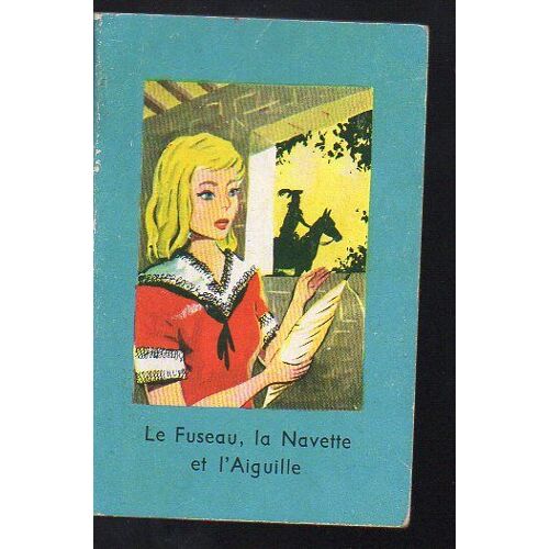 Le Fuseau La Navette Et L'aiguille (Livre De Tres Petite Taille)