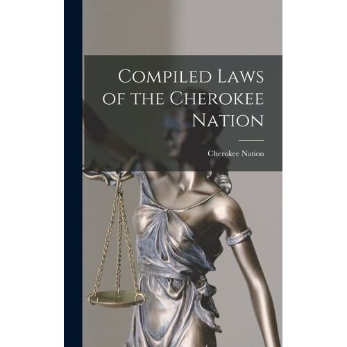 Compiled Laws Of The Cherokee Nation