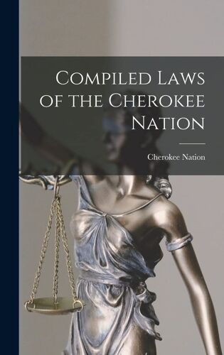 Compiled Laws Of The Cherokee Nation