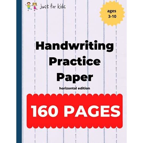 Handwriting Practice - Horizontal Edition: 160 Blank Practice Writing Sheets, For Letters, Numbers, Cursive, Penmanship, Ages 3-10, School, Homeschool, .5 Inch Practice Lines