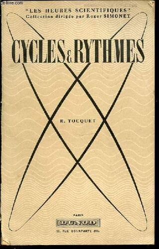 Cycles & Rythmes : Cosmiques, Geologiques, Physiques Et Chimiques, Vitaux - Collection Les Heures Scientifiques.