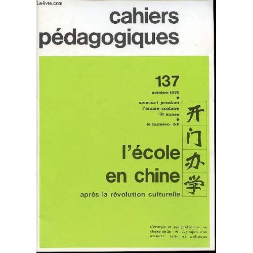 Cahiers Pedagogiques N°137 / Octobre - L'ecole En Chine Apres La Revolution Industrielle / L'energie Et Ses Problemes En Troisieme / A Propos D'un Manuel : Latin Et Politique.