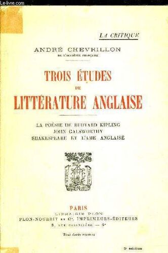 Trois Etudes De Litterature Anglaise - La Poesie De Rudyard Kipling - John Galsworthy - Shakespeare Et L'ame Anglaise - La Critique