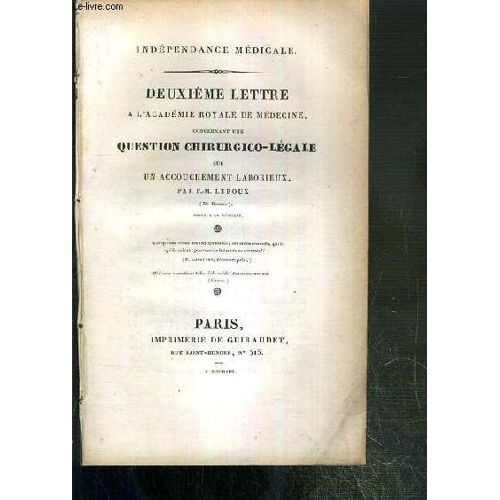 Deuxieme Lettre A L'academie Roayle De Medecine, Concernant Une Question Chirurgico-Legale Sur Un Accouchement Laborieux / Independance Medicale.