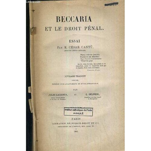 Beccaria Et Le Droit Penal -  Ancien Etat De La Legislation Penale; Ordonnances De Charles-Quint Et De Francois 1er - Les Prisons - Les Peines - Beccaria; Ses Commencements - Etat De ...