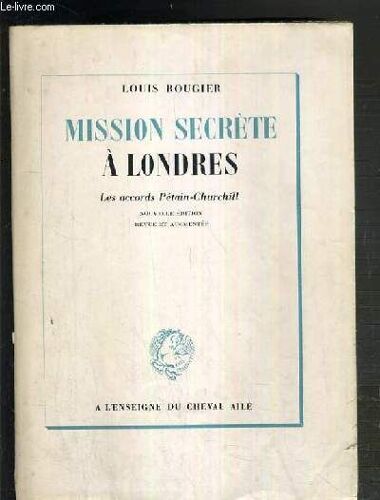 Mission Secrete A Londres - Les Accords Petain-Churchill
