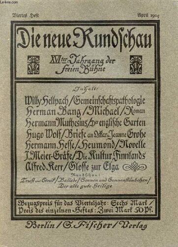Die Neue Rundschau, Jahrgang Xvi, Heft 4, April 1905 (Inhalt: W. Hellpach, Gemeinschaftspathologie. H. Bang, Michael, Roman (Fort.). H. Muthesius, Der Englische Garten. H. Wolf, Briefe An ...