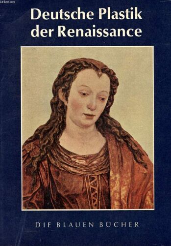 Deutsche Plastik Der Renaissance, Bis Zum Dreißigjähren Krieg