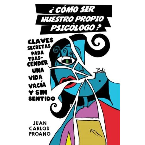 Cómo Ser Nuestro Propio Psicólogo: Claves Secretas Para Trascender Una Vida Vacía Y Sin Sentido