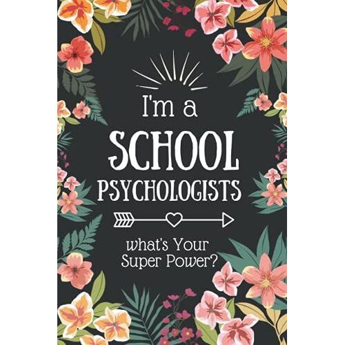 I'm A School Psychologists What's Your Super Power?: Funny Blank Line Journal Notebook Gifts For School Psychologists, Coworkers!