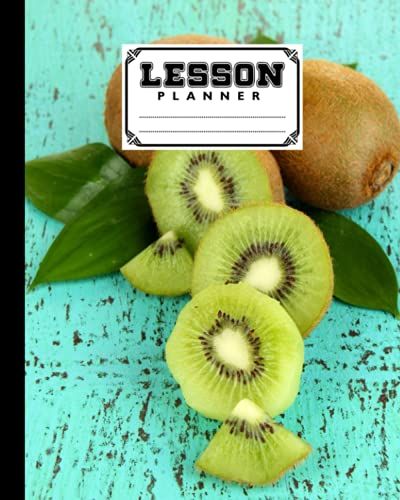 Lesson Planner: Kiwi Lesson Planner, A Well Planned Year For Your Elementary, Middle School, Jr. High, Or High School Student | 121 Pages, Size 8" X 10" By Carmen Rapp