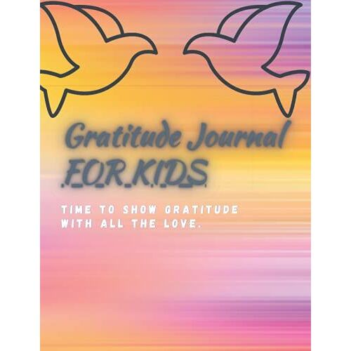 Gratitude Journal For Kids Ages 8-12 Boys And Girls: 8.5 X 11 Inches 21.59 X 27.94 Cm Giving Gratitude Journal Notebook