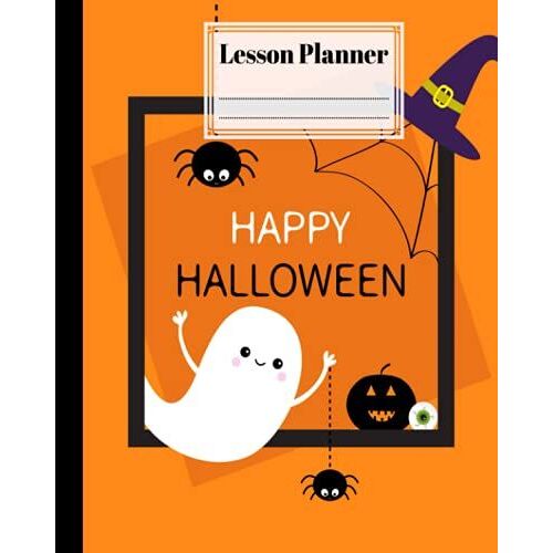 Lesson Planner: A Well Planned Year For Your Elementary, Middle School, Jr. High, Or High School Student | 121 Pages, Size 8" X 10" | Happy Halloween By Sonja Hartung