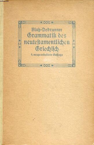 Friedrich Blaß' Grammatik Des Neutestamentlichen Griechisch