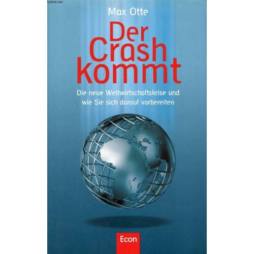 Der Crash Kommt, Die Neue Weltwirtschaftskrise Und Wie Sie Sich Darauf Vorbereiten