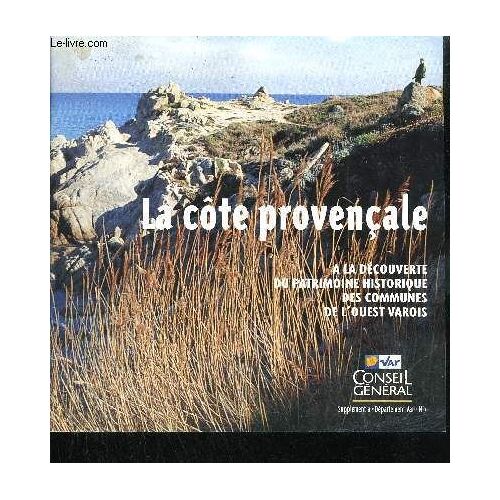 La Cote Provencale - A La Decouverte Du Patrimoine Historique Des Communes De L'ouest Varois