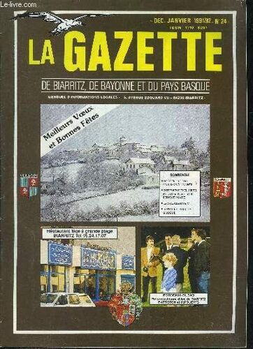 La Gazette De Biarritz De Bayonne Et Du Pays Basque N°24 Dec.Janv. 91-92 -  Dossier Spécial Tourisme À L'année - Interviews Exclusives De Didier Borotra Et Bernard Marie - Le Malaise Du B.O. ...