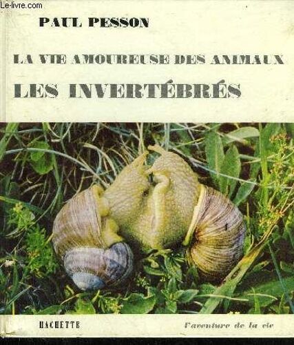 La Vie Amoureuse Des Animaux - Les Invertebres / Collection L'aventure De La Vie