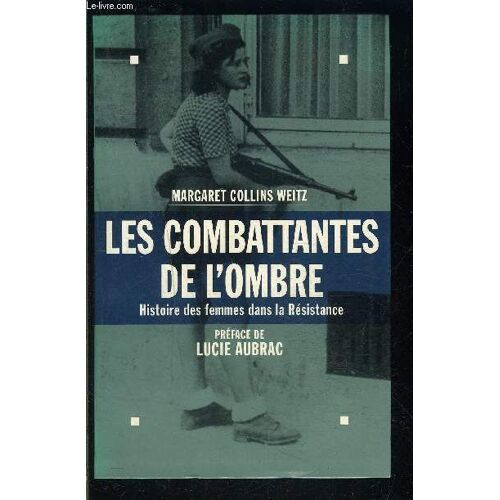 Les Combattantes De L Ombre- Histoire Des Femmes Dans La Résistance