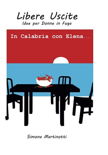 In Calabria Con Elena... (Libere Uscite. Idee Per Donne In Fuga)
