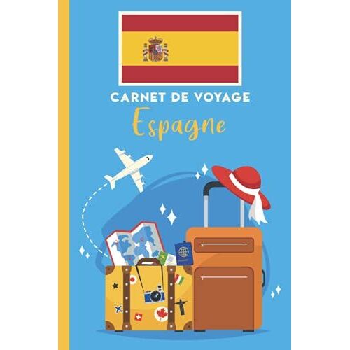 Carnet De Voyage À Remplir: Espagne: Carnet De Voyage En Espagne Vierge À Remplir Pour Les Enfants Et Les Adultes.