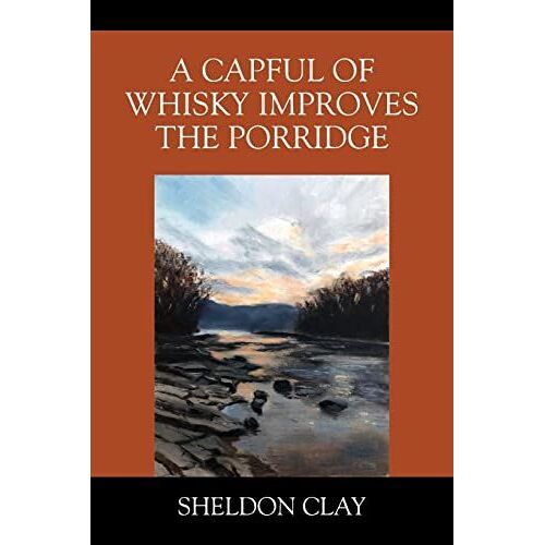 A Capful Of Whisky Improves The Porridge