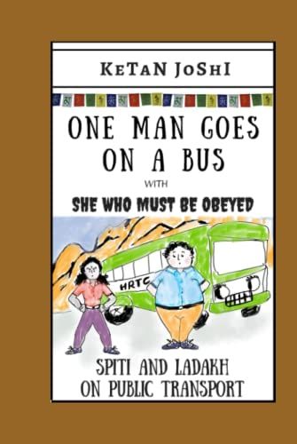 One Man Goes On A Bus: Spiti And Ladakh By Public Transport (One Man Goes Backpacking)