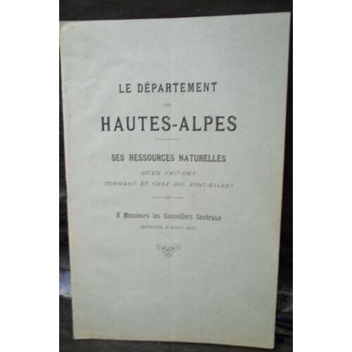 Le Département Des Hautes-Alpes. Ses Ressources Naturelles. Qu'en Fait-On ? Comment Et Chez Qui Vont-Elles ?