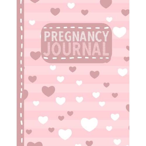 Pregnancy Journal: Beautiful Pregnancy Journey Diary, Organizer And Planner For New Mom