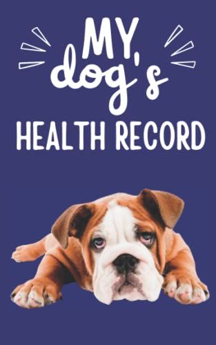 My Dog's Health Record: Dog And Puppy Record Book. Dog Health Log Book Including Vaccine Record, Puppy Training, Grooming Appointments, Veterinarian Visits And More (Boxer Dog Gifts For Owners)