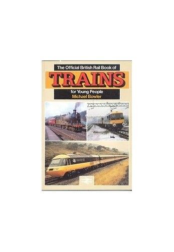 The Official British Rail History Of Trains: For Young People