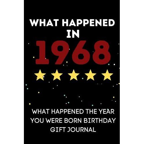What Happened In 1968-What Happened During Your Birth Year Gift Journal: Cute Lined Journal Notebook For 53 Old Men And Women. Gift For Dad, Mom, Grandma, Granddad. ( 53rd Birthday Gift)
