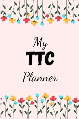 My Ttc Planner: Ttc Journal With Fertility Tracking Chart