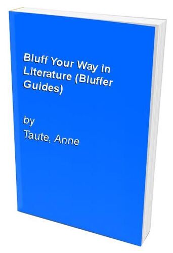 Bluff Your Way In Literature (Bluffer Guides)