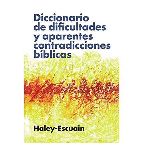Diccionario De Dificultades Y Aparentes Contradicciones Bíblicas