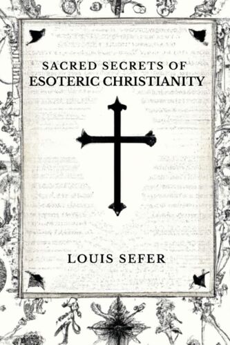 Sacred Secrets Of Esoteric Christianity