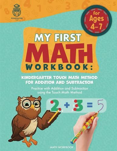 My First Math Workbook: Kindergarten Touch Math Method For Addition And Subtraction: Practice With Addition And Subtraction Using The Touch Math Method