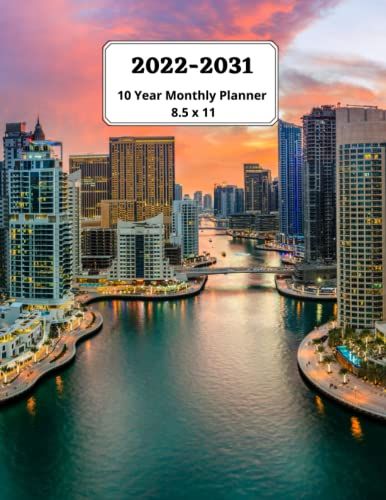 2022-2031 Ten Year Monthly Planner: View Of Dubai (Beautiful Landscape) - Agenda Calendar Schedule, Organizer, Appointment, Logbook With Holidays. A ... Month Per Every Two Pages. 8.5 X 11 Inches.