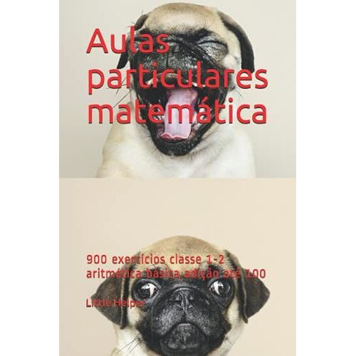 Aulas Particulares Matemática: 900 Exercícios Classe 1-2 Aritmética Básica Adição Até 100