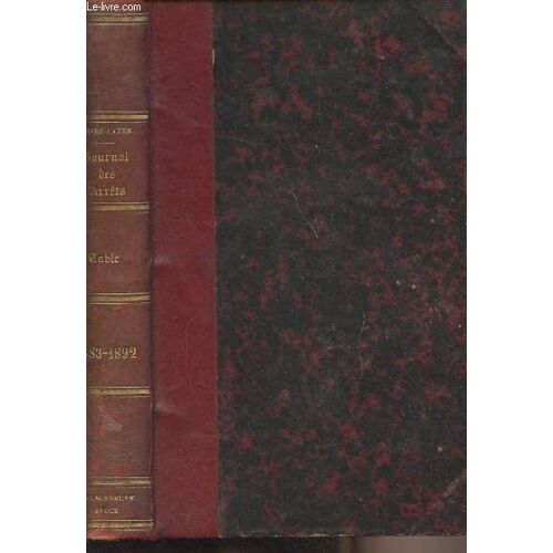 Table Décennale Du Journal Des Arrêts De La Cour D Appel De Bordeaux (1883-1892) - Contenant Par Ordre Alphabétique Les Sommaires De Tous Les Arrêts Rendus En Matière Civile, Commerciale Et(...)