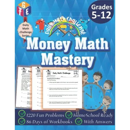 Daily Math Challenge: Money Math Mastery Workbooks For Grades 5-12: Timed Math Tests: 1220 Fun Problems, Homeschool Ready, 86 Days Of Workbooks, With Answers (Daily Math Challenge Series)