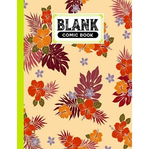 Blank Comic Book: Flower Cover, Draw Your Own Comics - 120 Pages Of Fun And Unique Templates - A Large 8.5" X 11" Notebook By Birgitt Walter