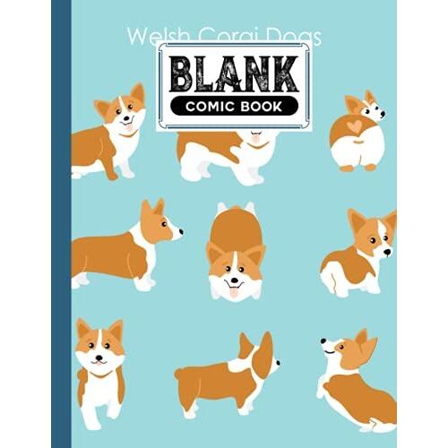 Blank Comic Book: Corgis Cover, Create Your Own Story, Journal, Notebook, Sketchbook For Kids And Adults, 120 Pages - Size 8.5" X 11" Notebook By Aloisia Heinze