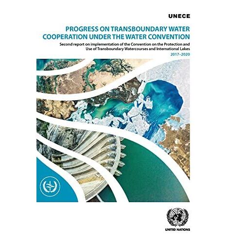 Progress On Transboundary Water Cooperation Under The Water Convention